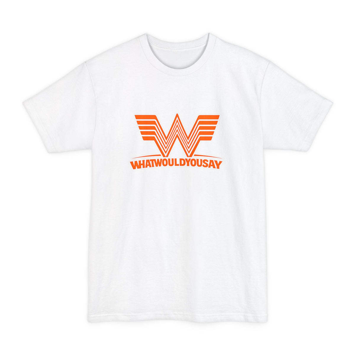 What Would You Say A Burger Tall T-Shirt