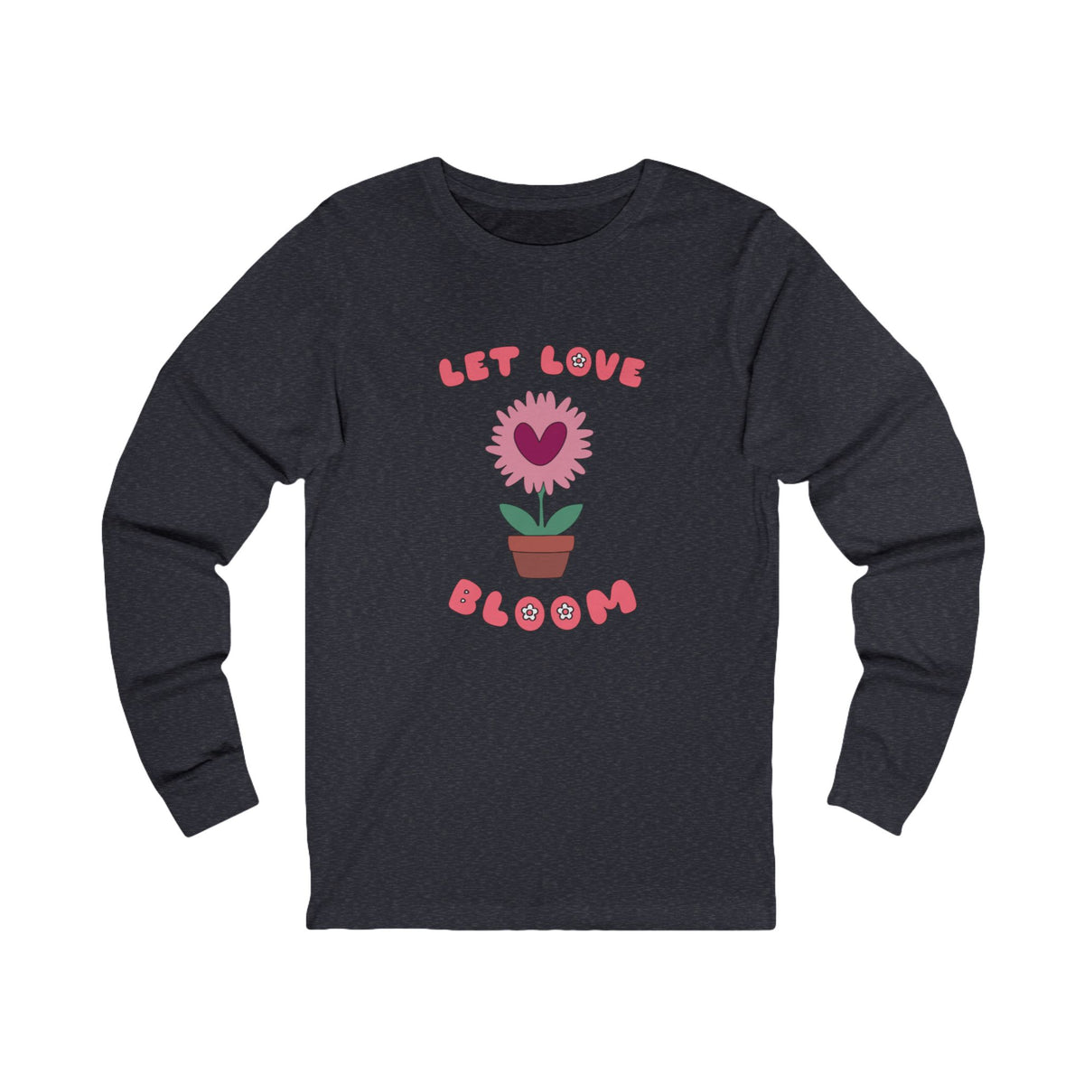 Let Love Bloom Long Sleeve T Shirt