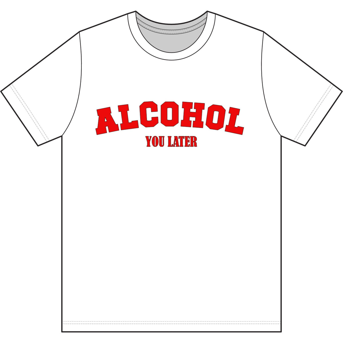 Alcohol You Later Dri Wick T Shirt
