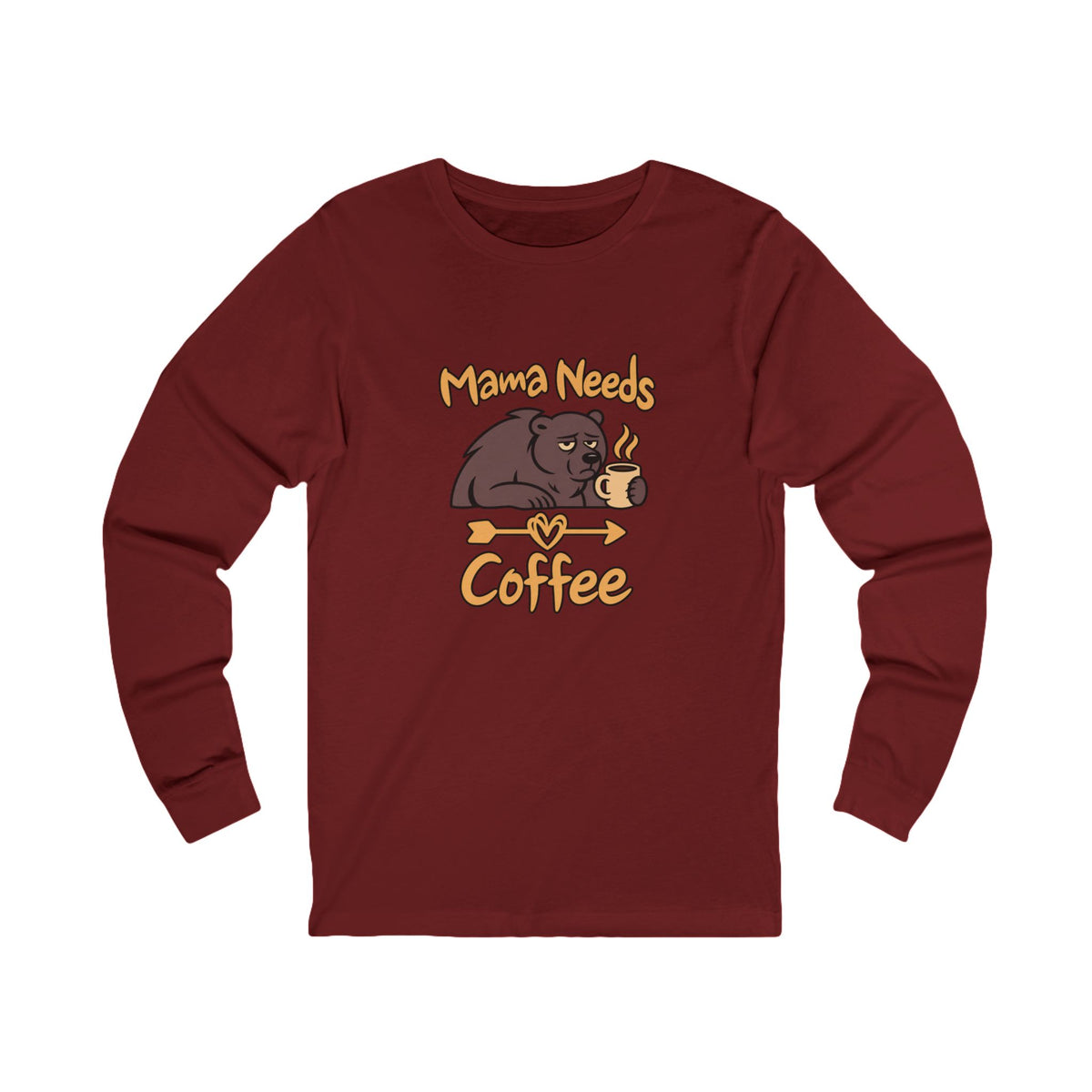 Mama Needs Coffee Long Sleeve T Shirt