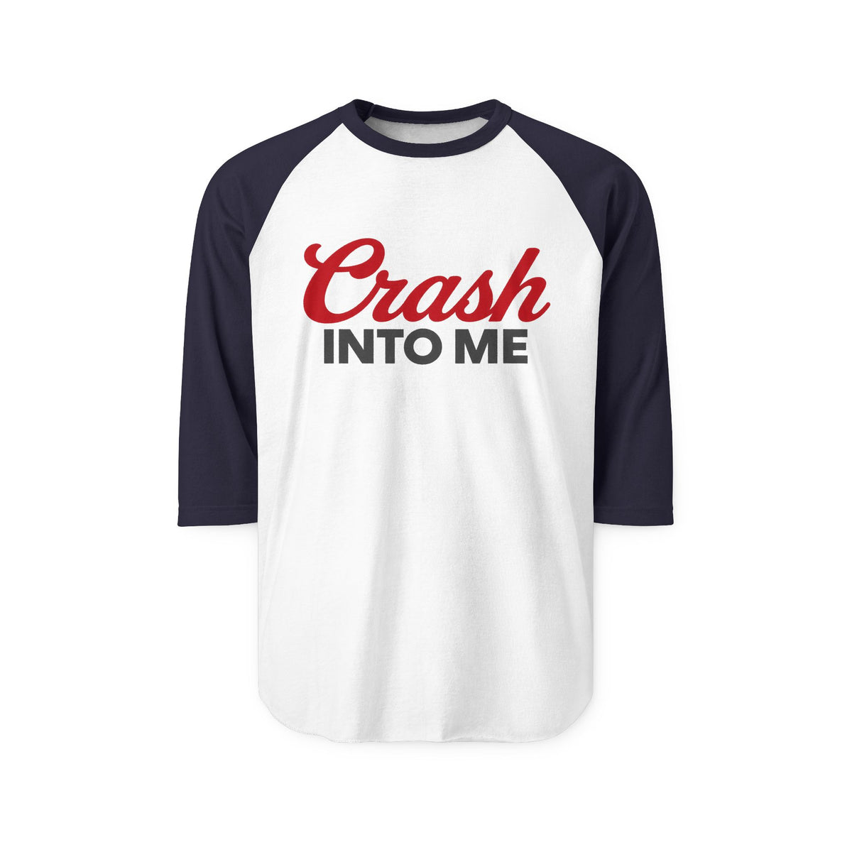 Crash Into Me 3/4 Sleeve Raglan T Shirt