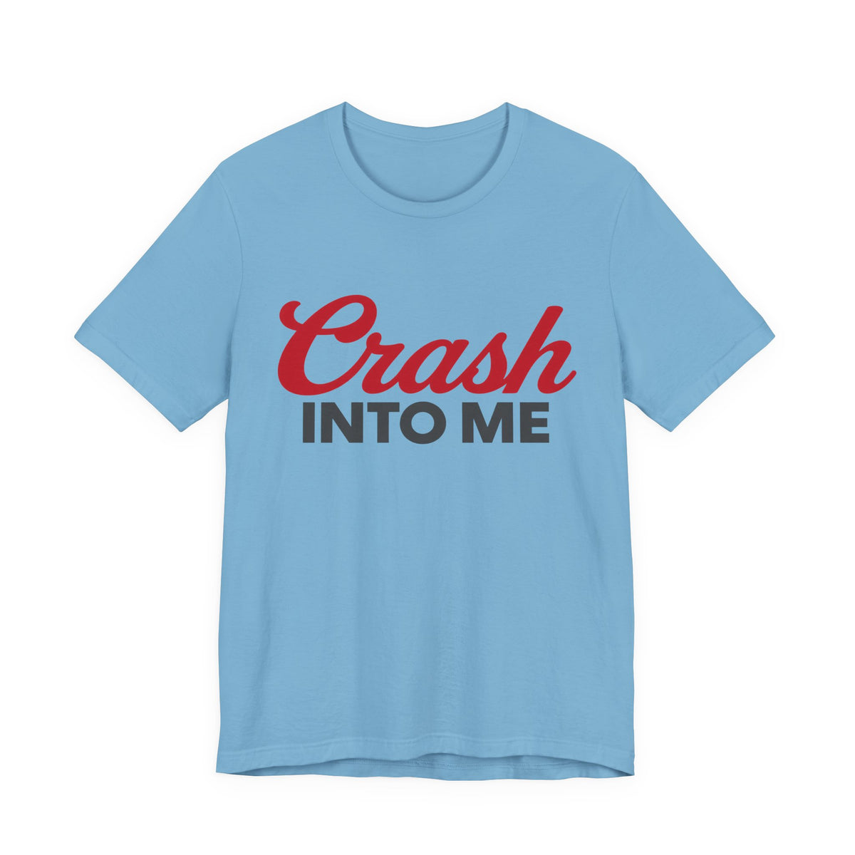 Crash Into Me Unisex Short Sleeve T Shirt