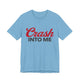 Crash Into Me Unisex Short Sleeve T Shirt