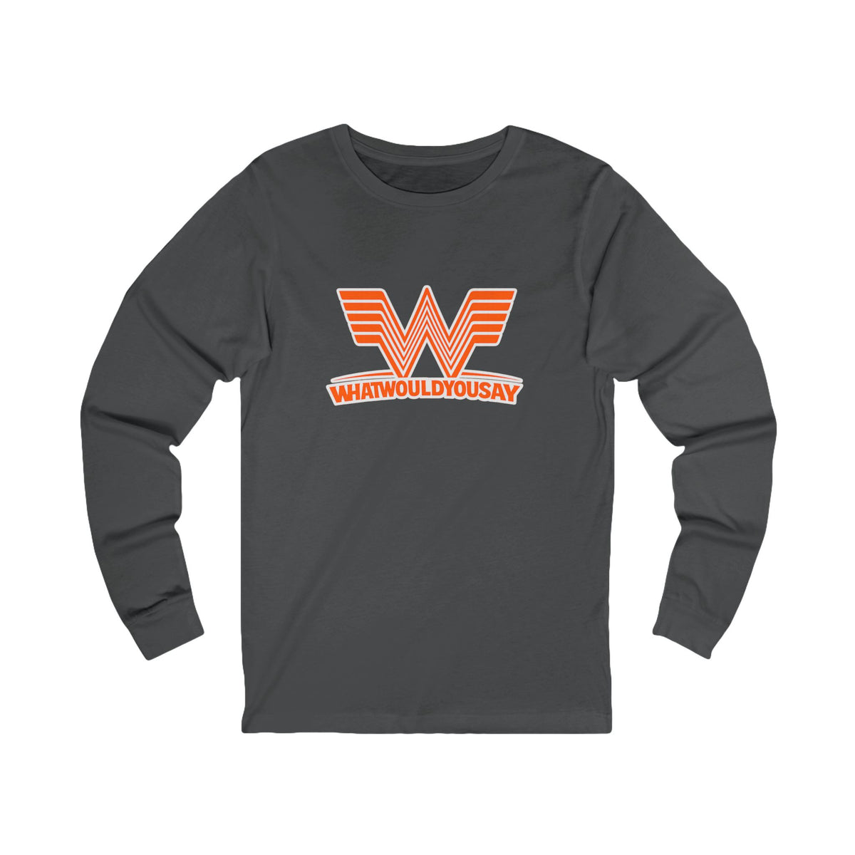 What Would You Say A Burger Unisex Long Sleeve T Shirt