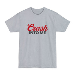 Crash Into Me Tall T-Shirt