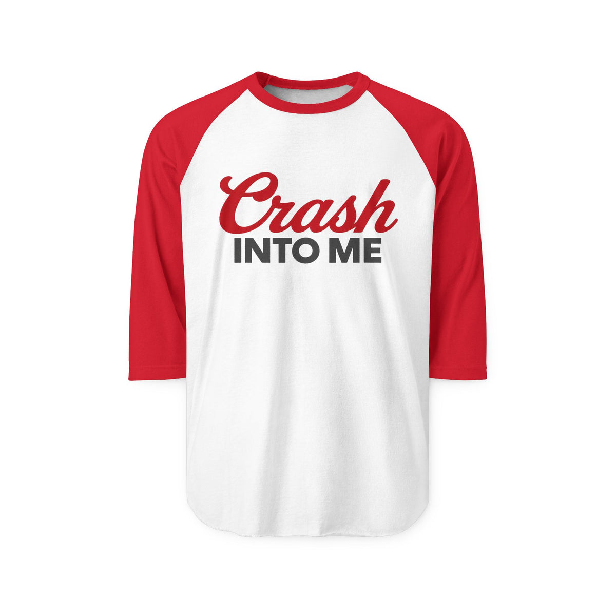 Crash Into Me 3/4 Sleeve Raglan T Shirt