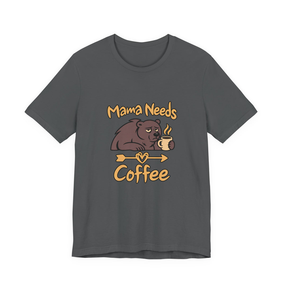 Mama Needs Coffee Short Sleeve T Shirt