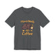 Mama Needs Coffee Short Sleeve T Shirt