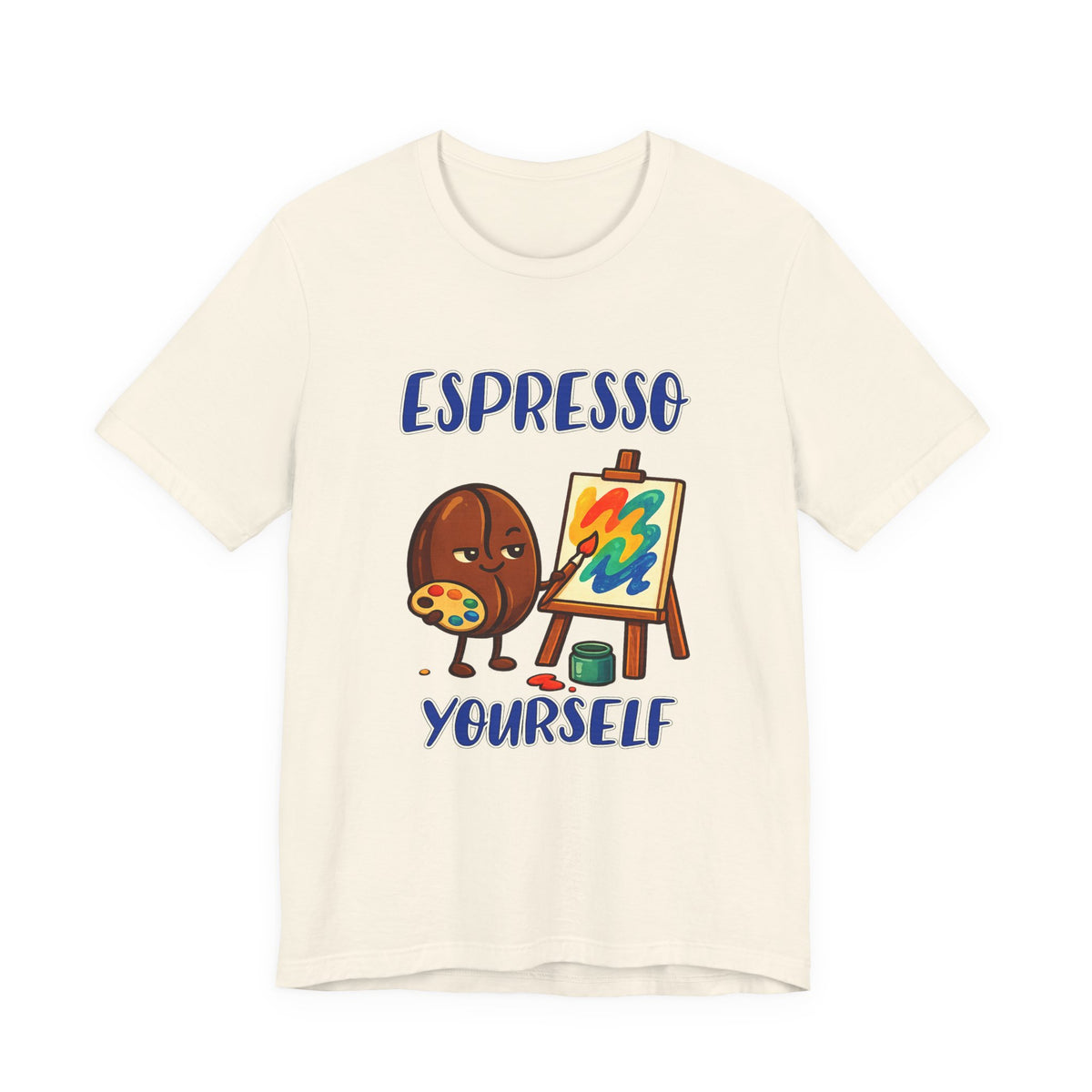 Espresso Yourself Unisex Short Sleeve T Shirt