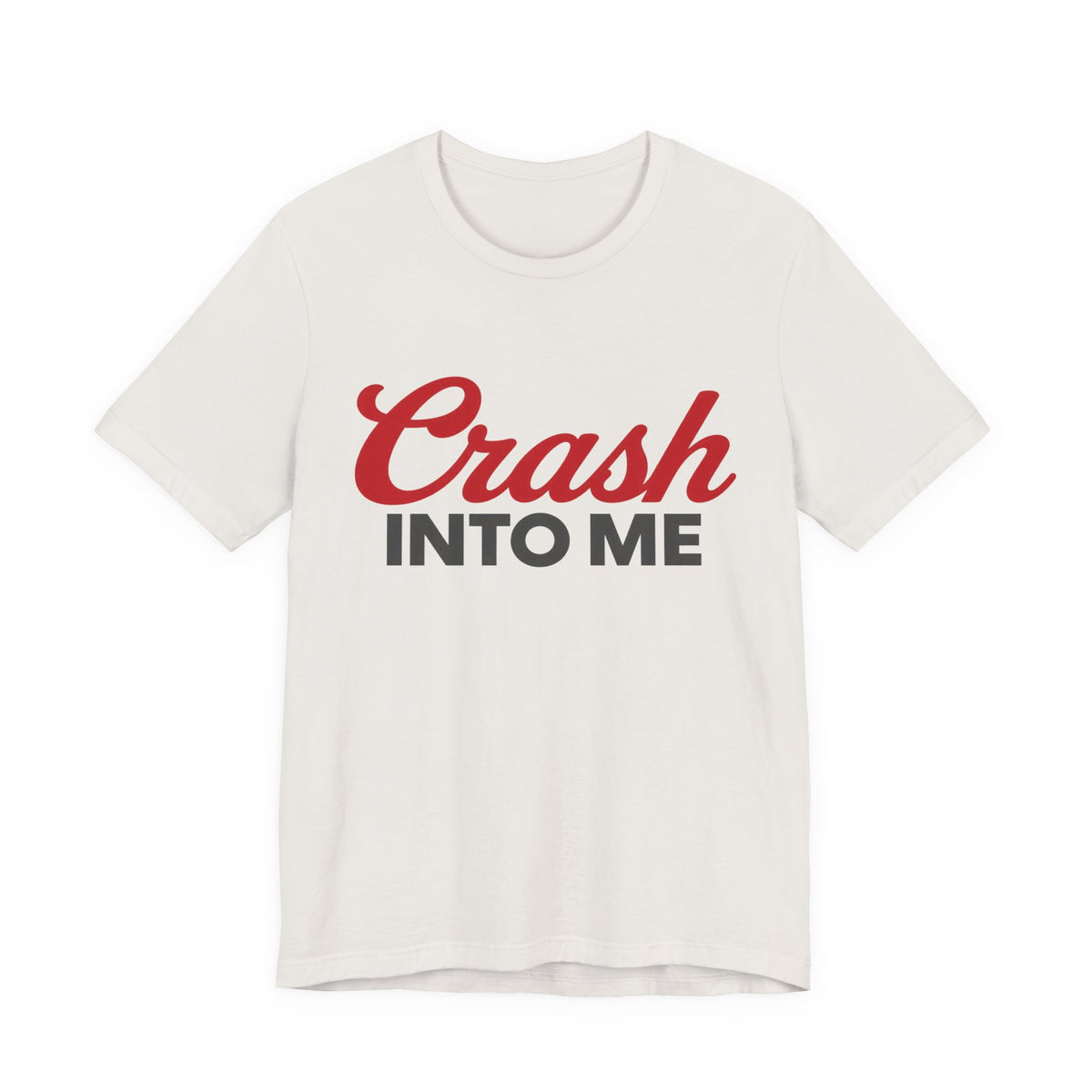 Crash Into Me Unisex Short Sleeve T Shirt