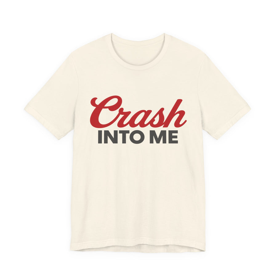 Crash Into Me Unisex Short Sleeve T Shirt