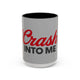 Crash Into Me 15oz Coffee Mug