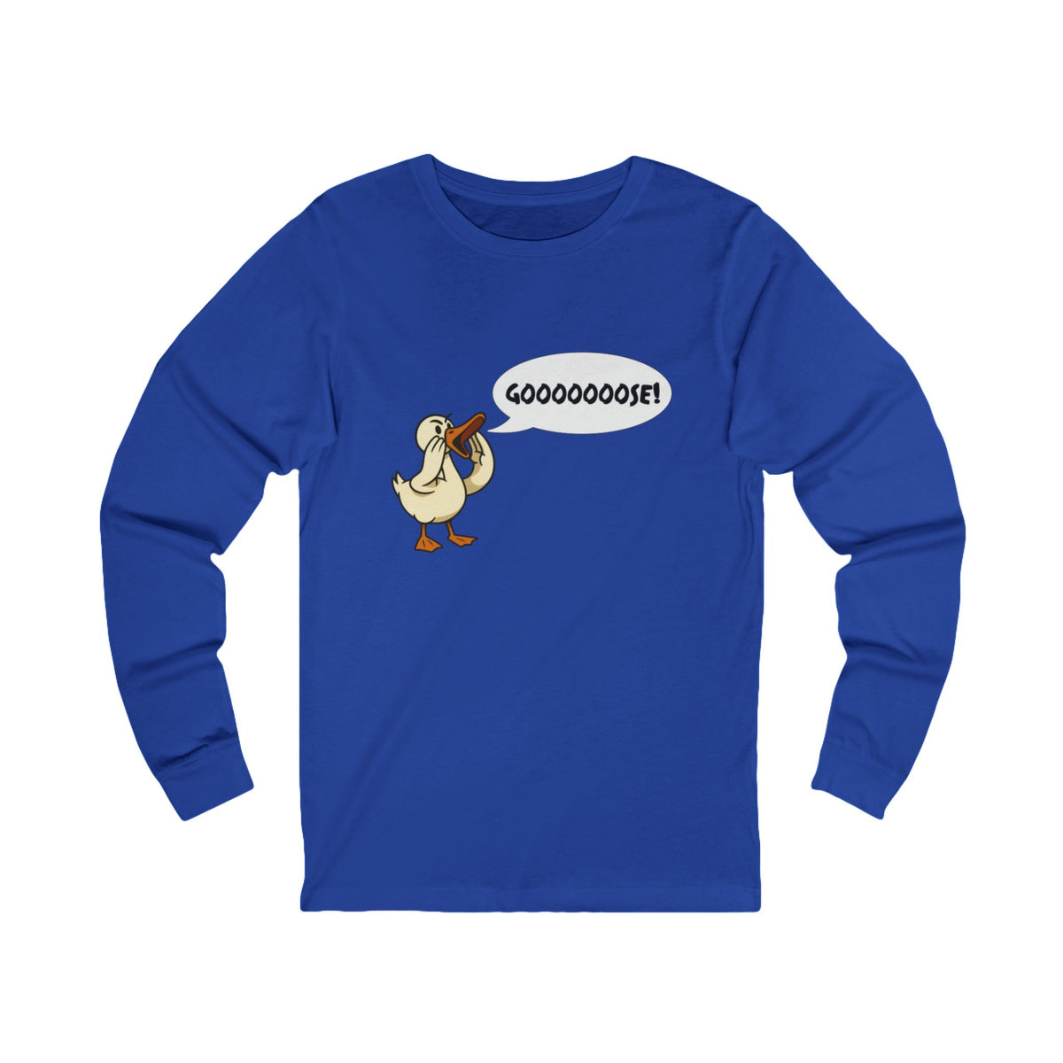 Gooooose! Unisex Long Sleeve T Shirt