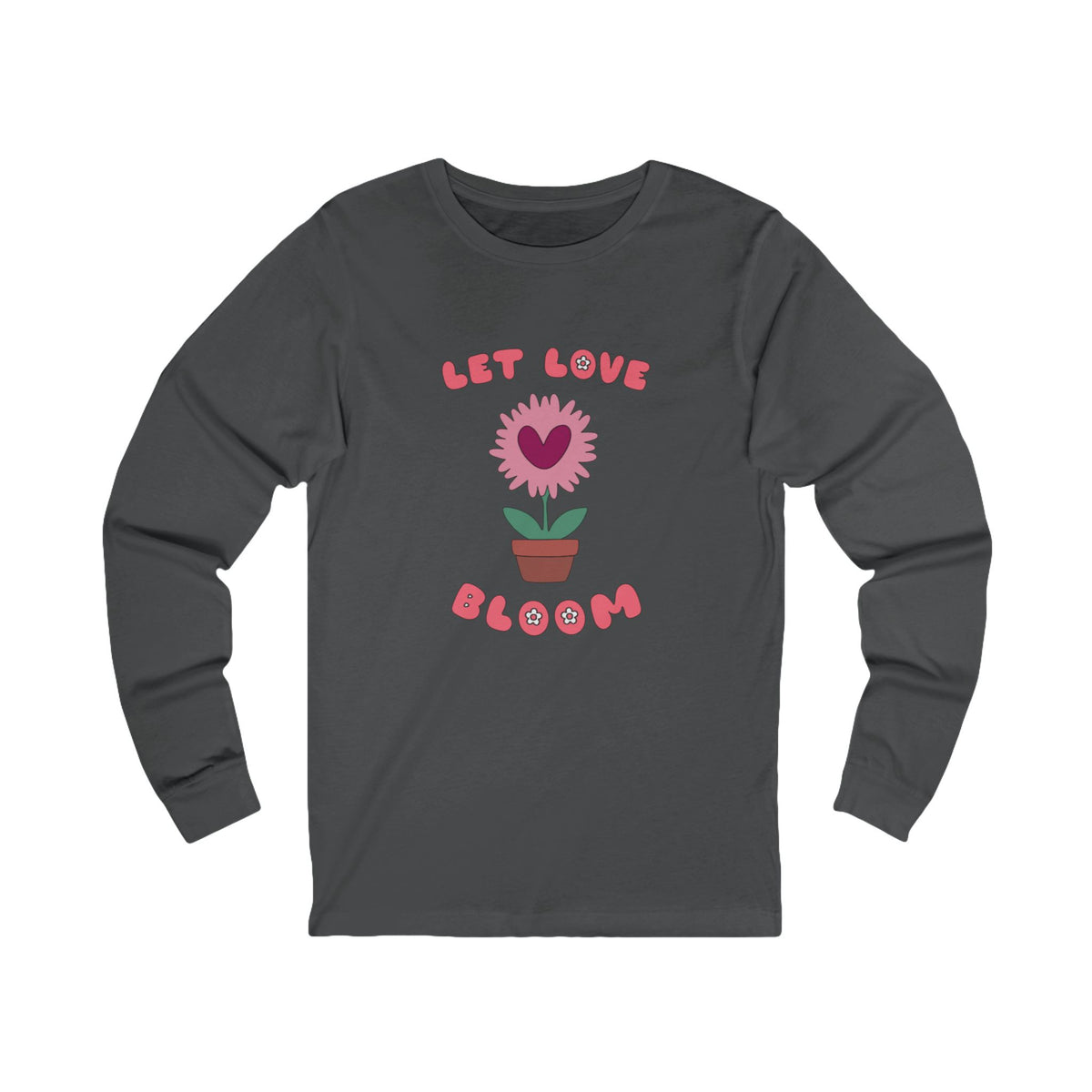 Let Love Bloom Long Sleeve T Shirt