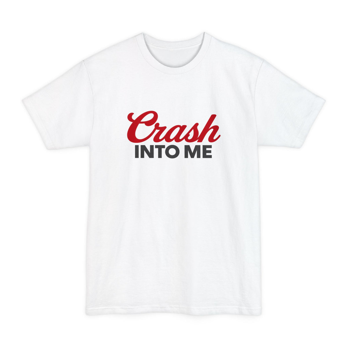 Crash Into Me Tall T-Shirt
