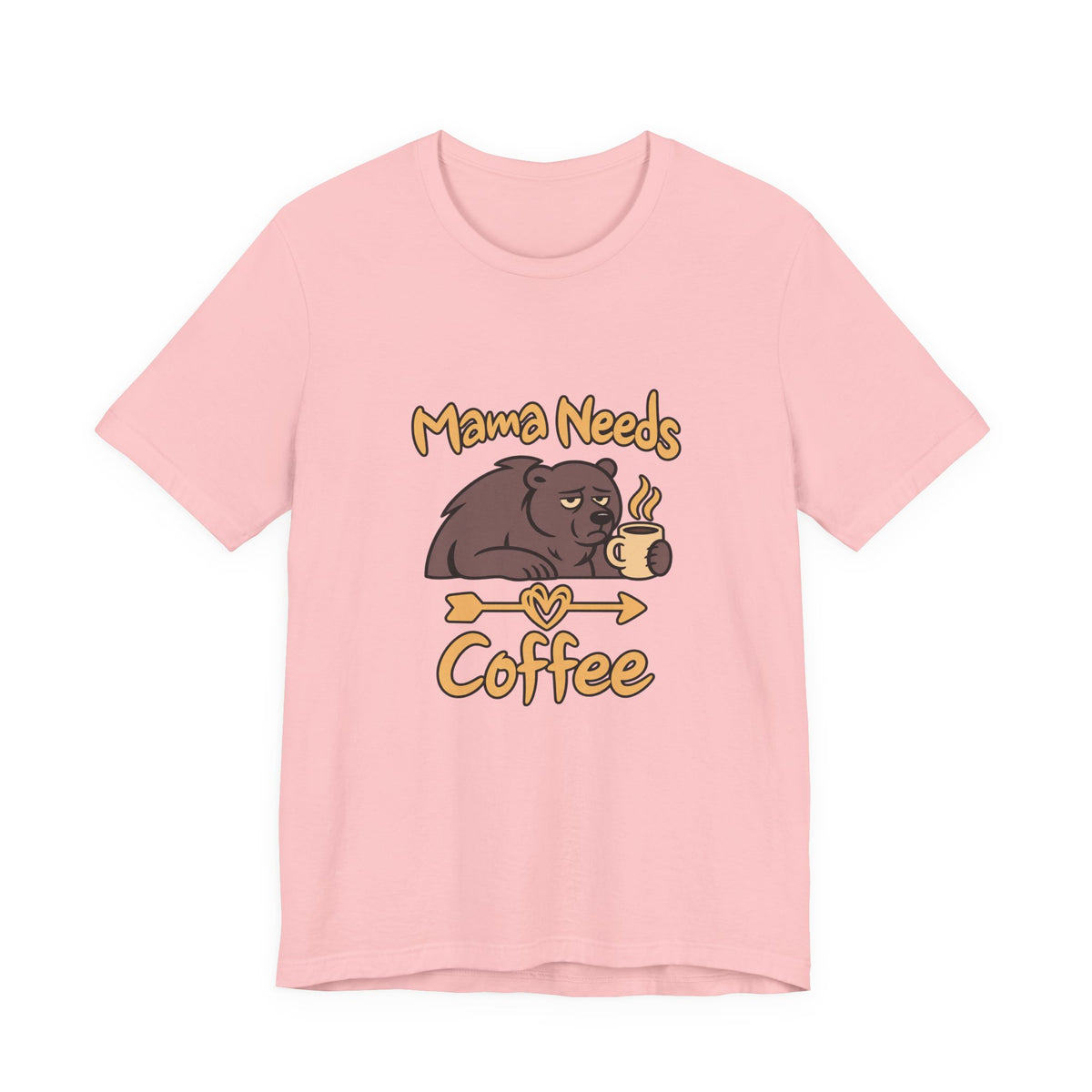 Mama Needs Coffee Short Sleeve T Shirt