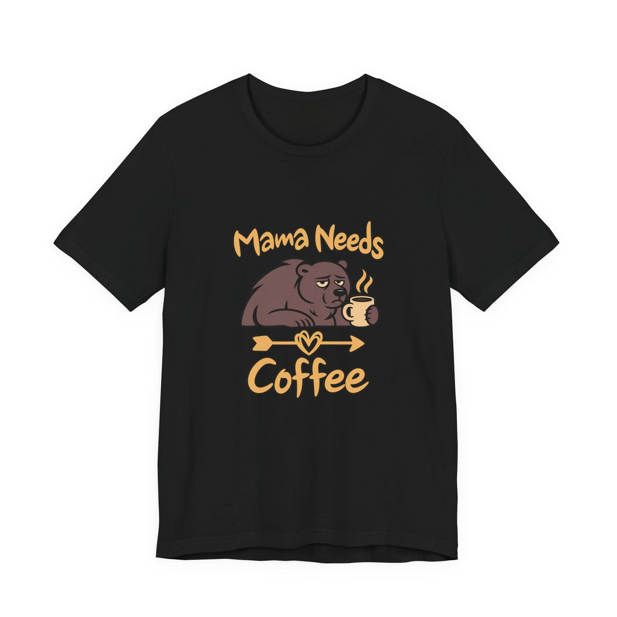 Mama Needs Coffee Short Sleeve T Shirt