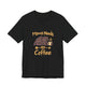 Mama Needs Coffee Short Sleeve T Shirt