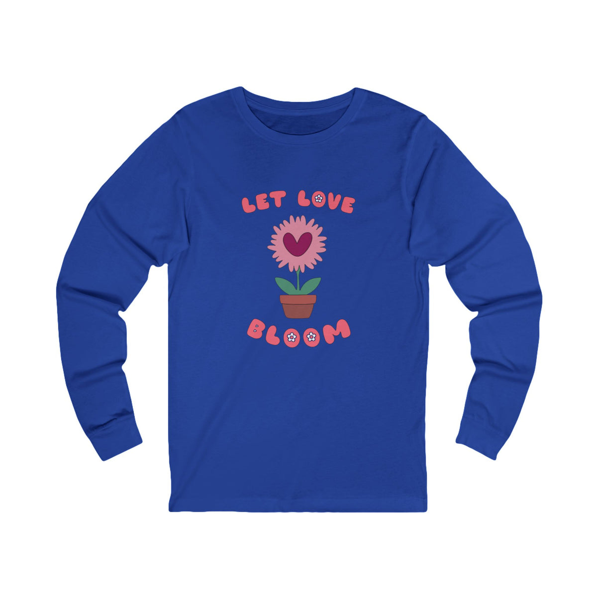 Let Love Bloom Long Sleeve T Shirt