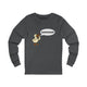 Gooooose! Unisex Long Sleeve T Shirt