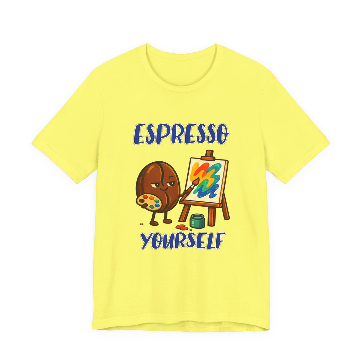 Espresso Yourself Unisex Short Sleeve T Shirt