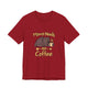 Mama Needs Coffee Short Sleeve T Shirt