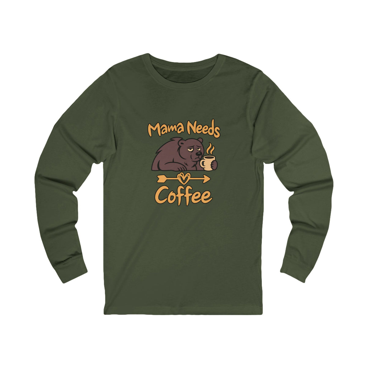 Mama Needs Coffee Long Sleeve T Shirt