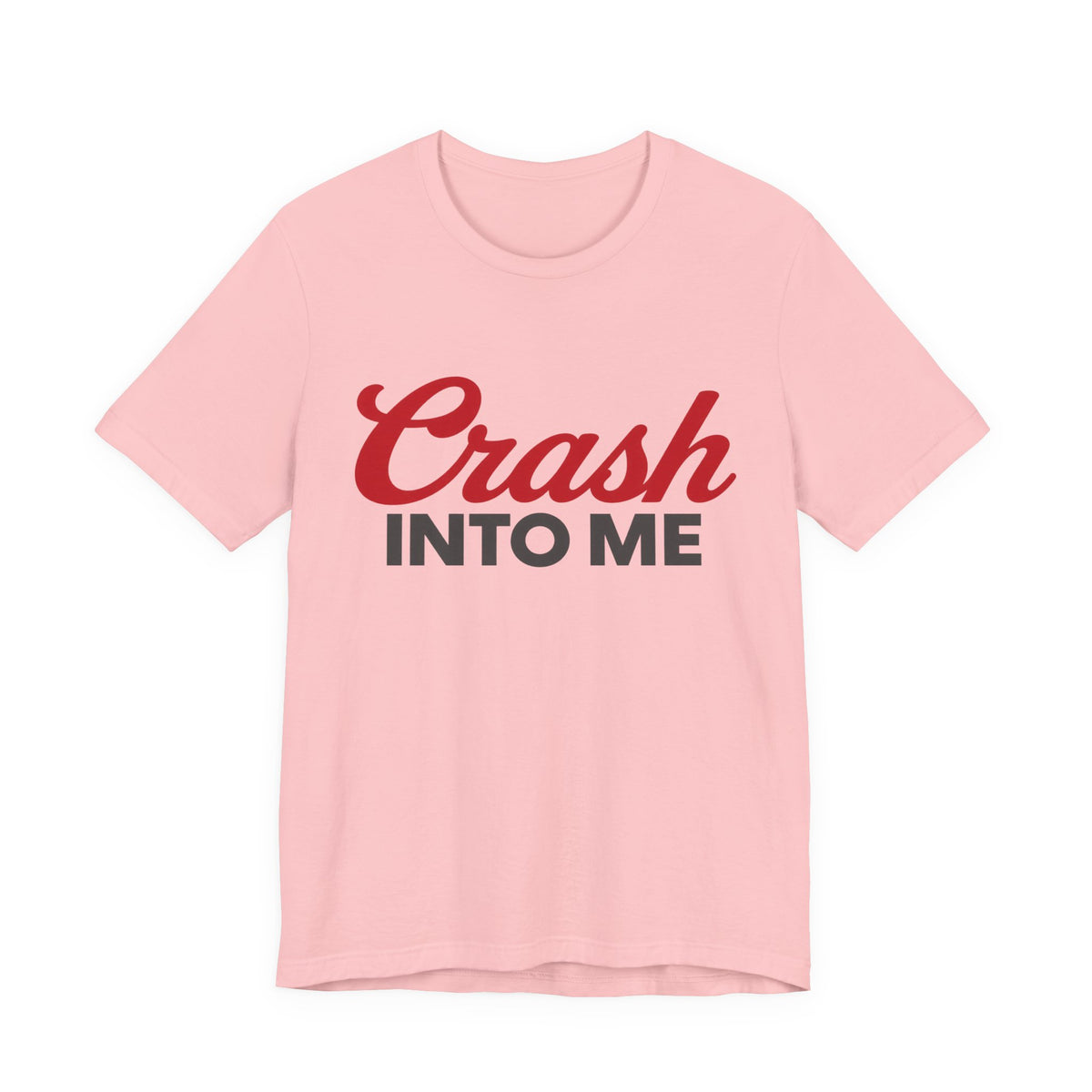 Crash Into Me Unisex Short Sleeve T Shirt