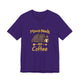 Mama Needs Coffee Short Sleeve T Shirt