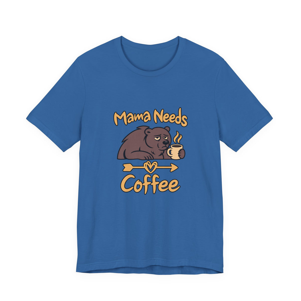 Mama Needs Coffee Short Sleeve T Shirt