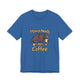 Mama Needs Coffee Short Sleeve T Shirt
