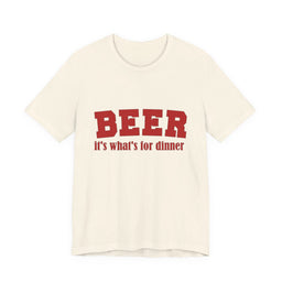 Beer For Dinner Unisex Short Sleeve T Shirt