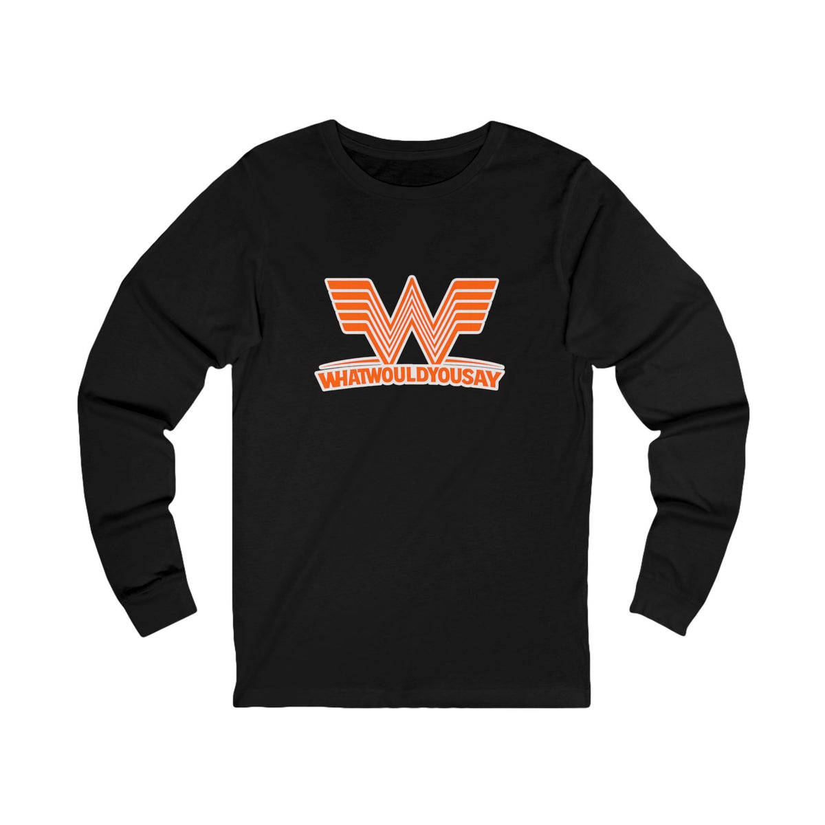 What Would You Say A Burger Unisex Long Sleeve T Shirt