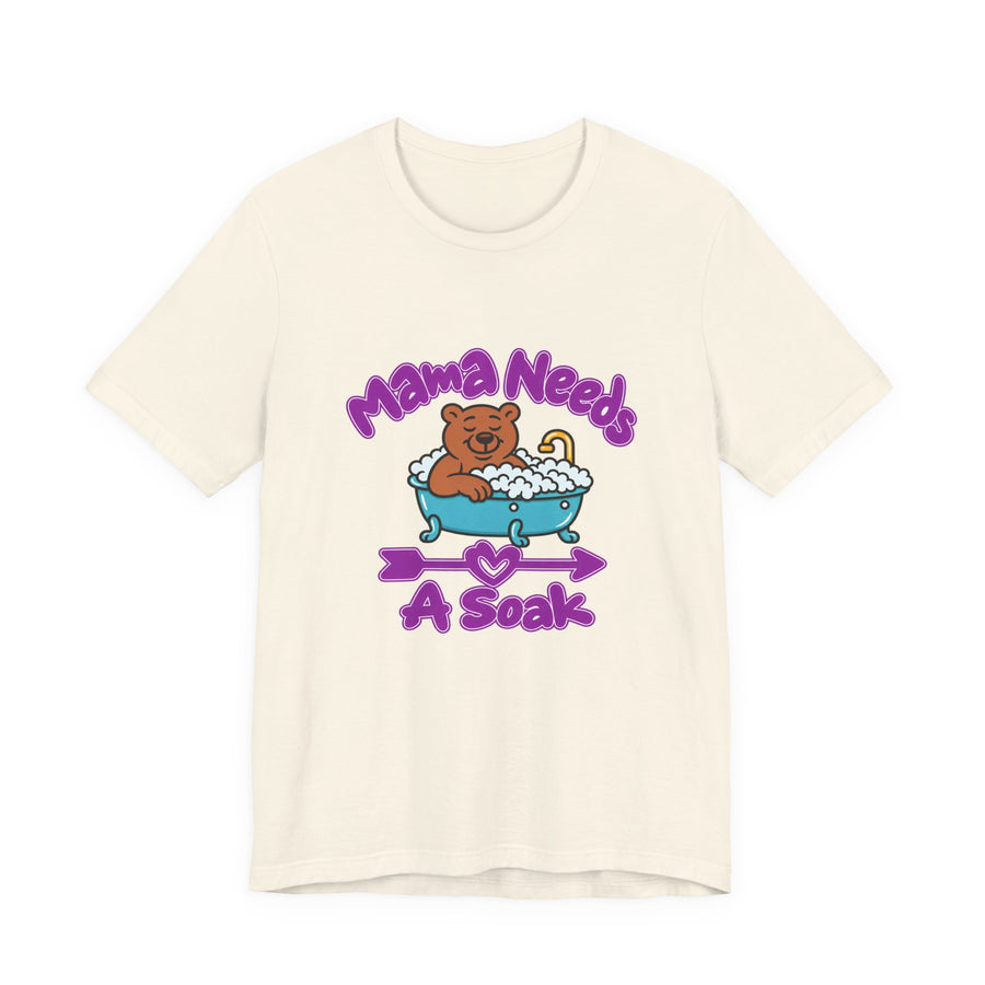 Mama Needs A Soak Short Sleeve T Shirt