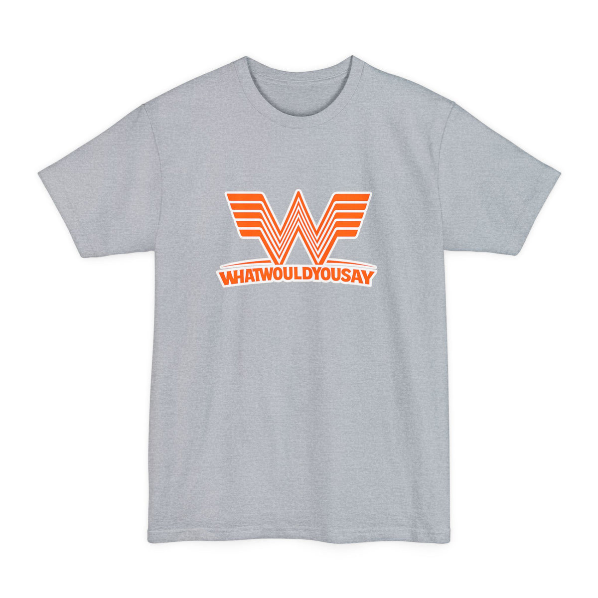 What Would You Say A Burger Tall T-Shirt