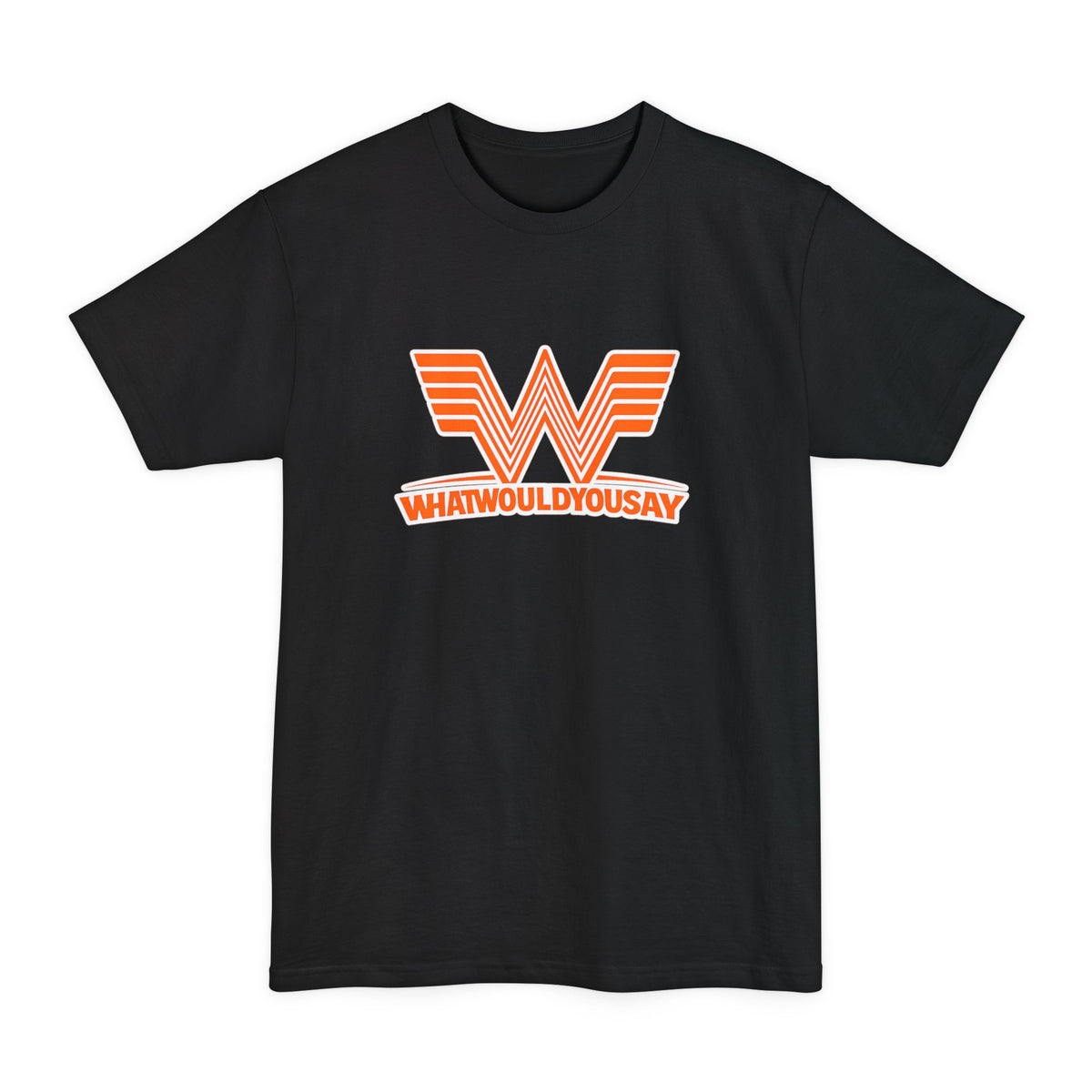 What Would You Say A Burger Tall T-Shirt