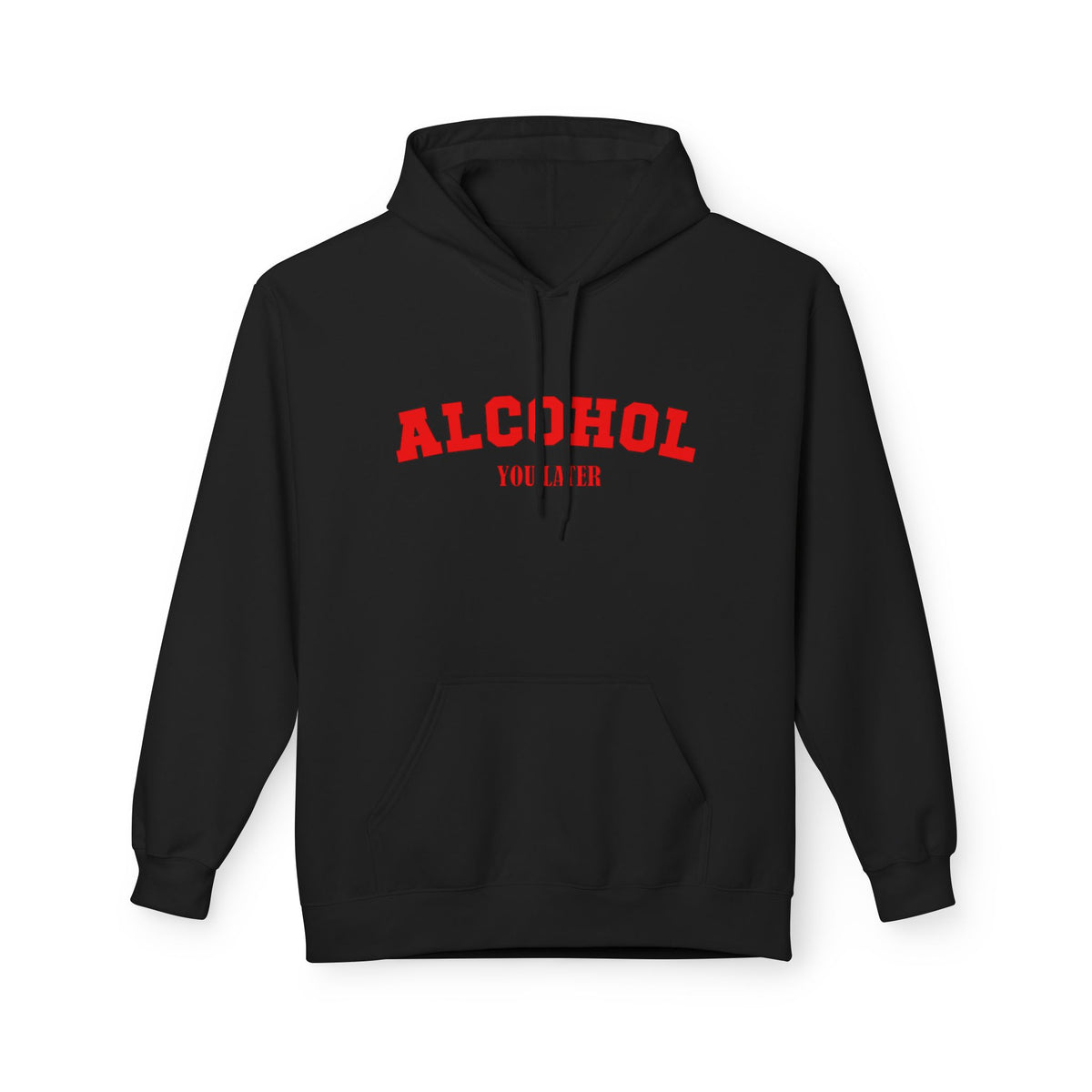 Alcohol You Later Unisex Pullover Hoodie