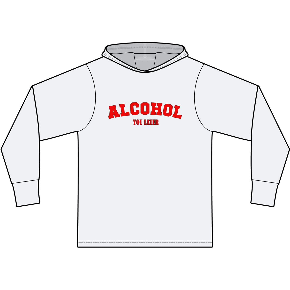 Alcohol You Later Long Sleeve Hooded T-Shirt