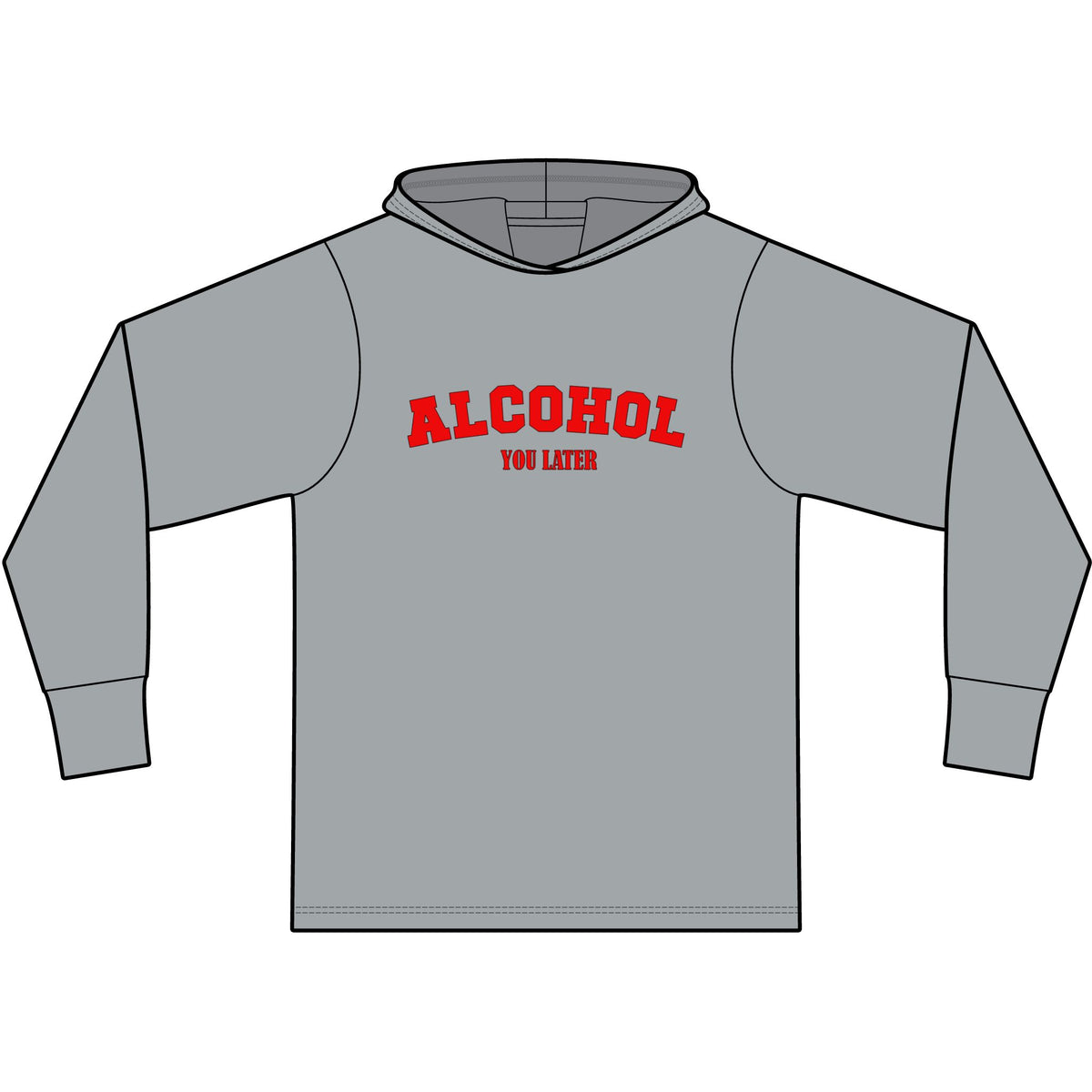 Alcohol You Later Long Sleeve Hooded T-Shirt