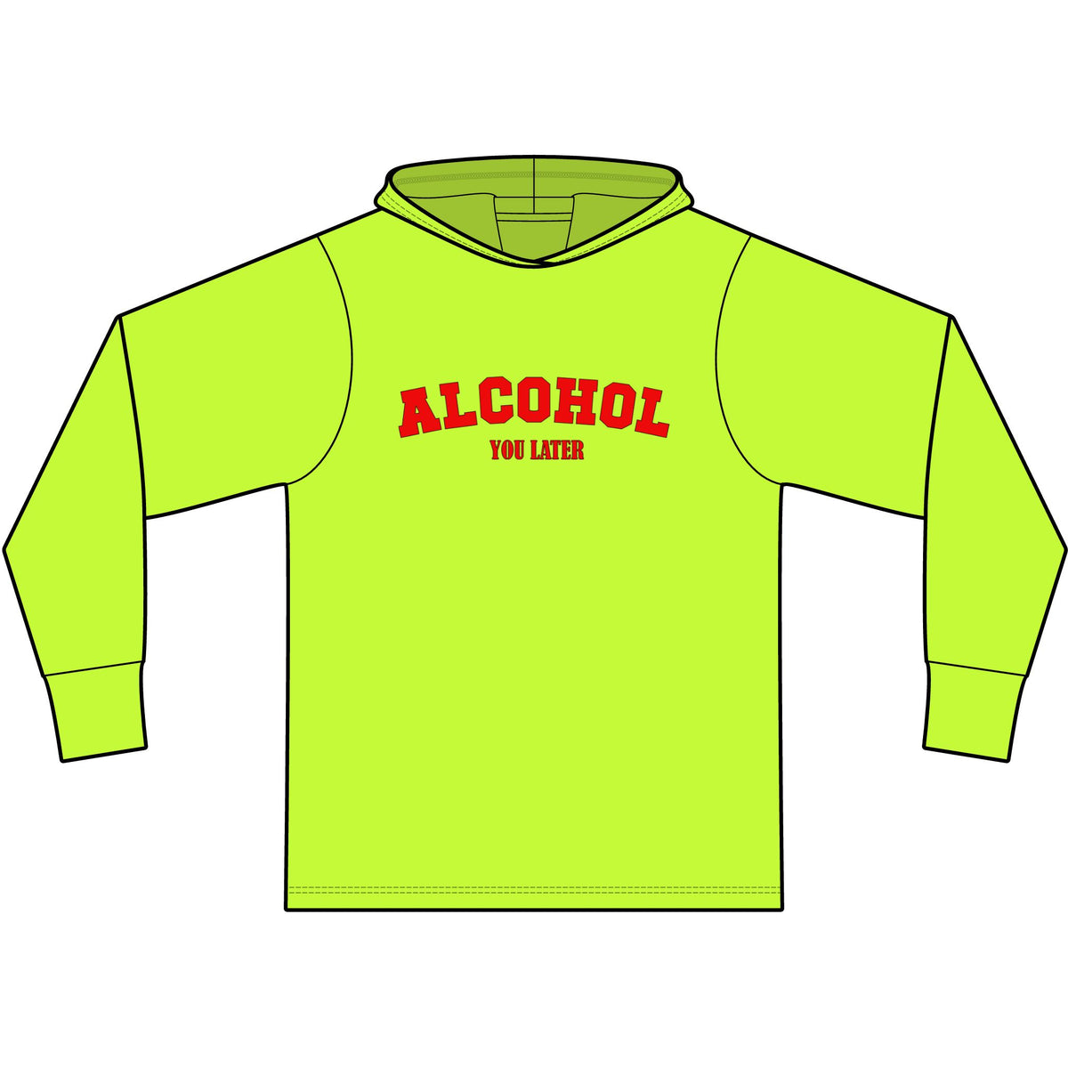 Alcohol You Later Long Sleeve Hooded T-Shirt