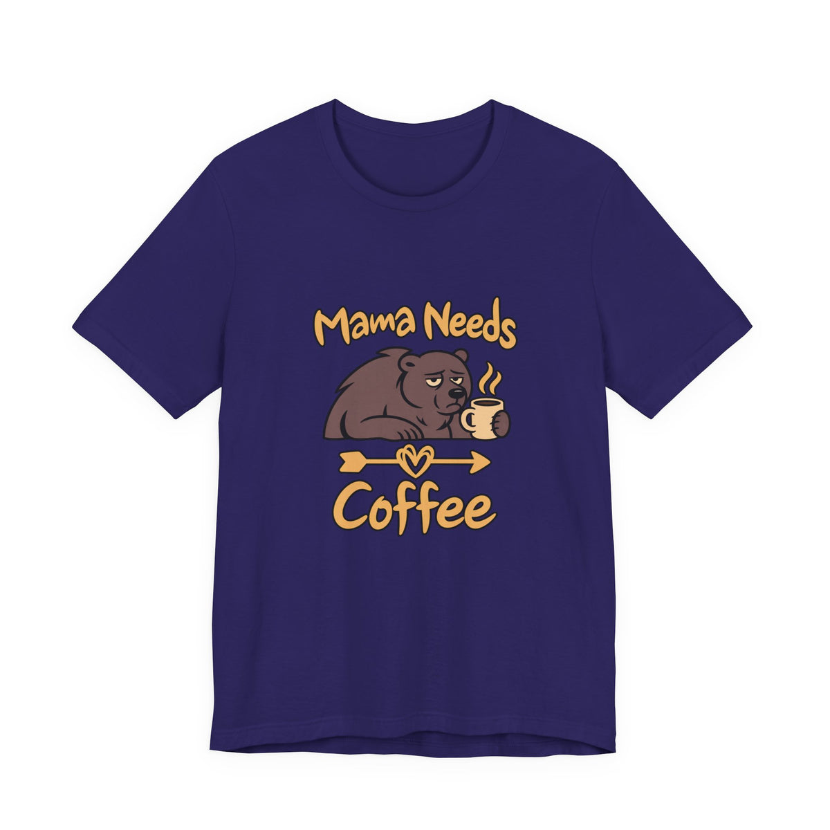 Mama Needs Coffee Short Sleeve T Shirt