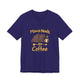 Mama Needs Coffee Short Sleeve T Shirt