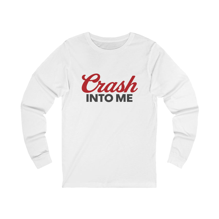 Crash Into Me Long Sleeve T Shirt