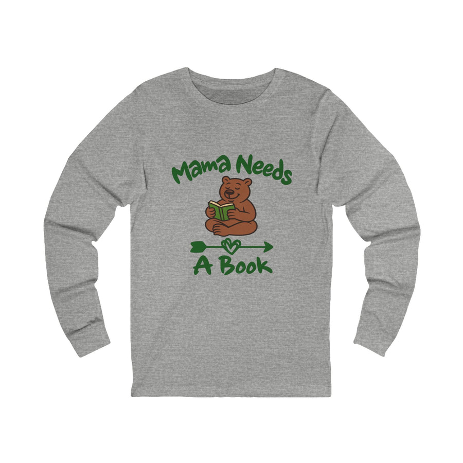Mama Needs A Book Long Sleeve Tee