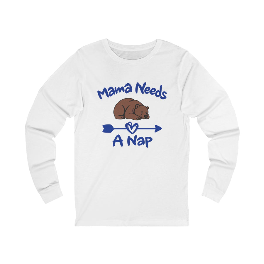 Mama Needs A Nap Long Sleeve Tee