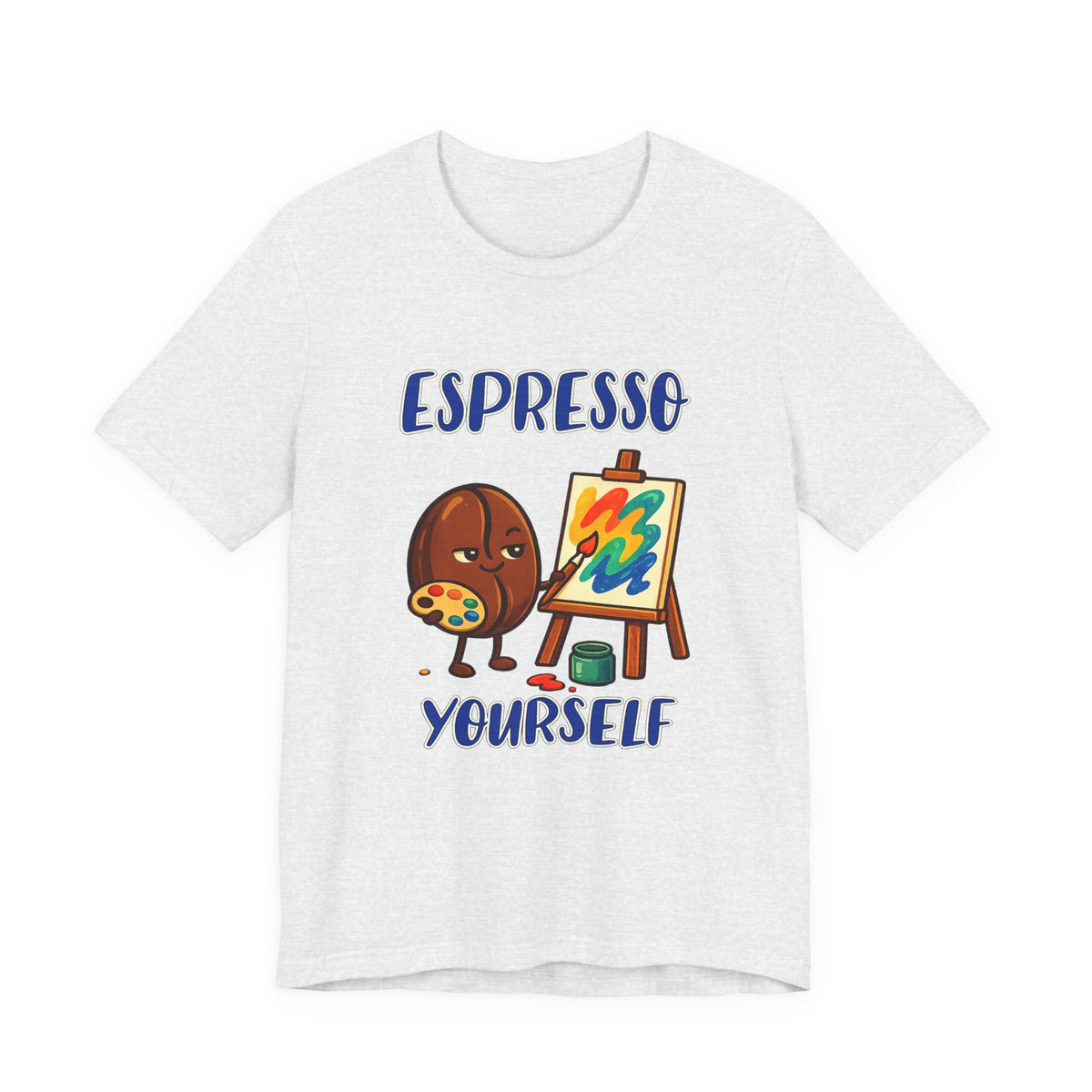 Espresso Yourself Unisex Short Sleeve T Shirt