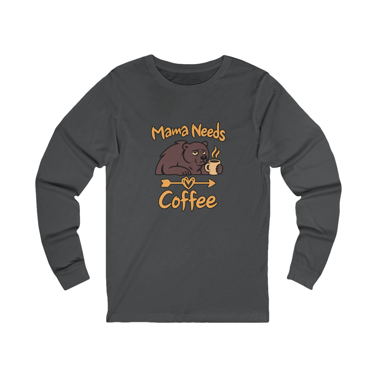 Mama Needs Coffee Long Sleeve T Shirt