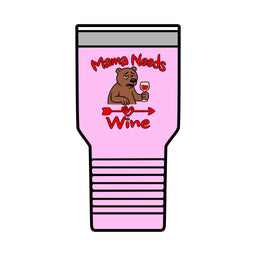 Mama Needs Wine 30oz Polar Camel Insulated Tumbler