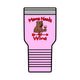 Mama Needs Wine 30oz Polar Camel Insulated Tumbler