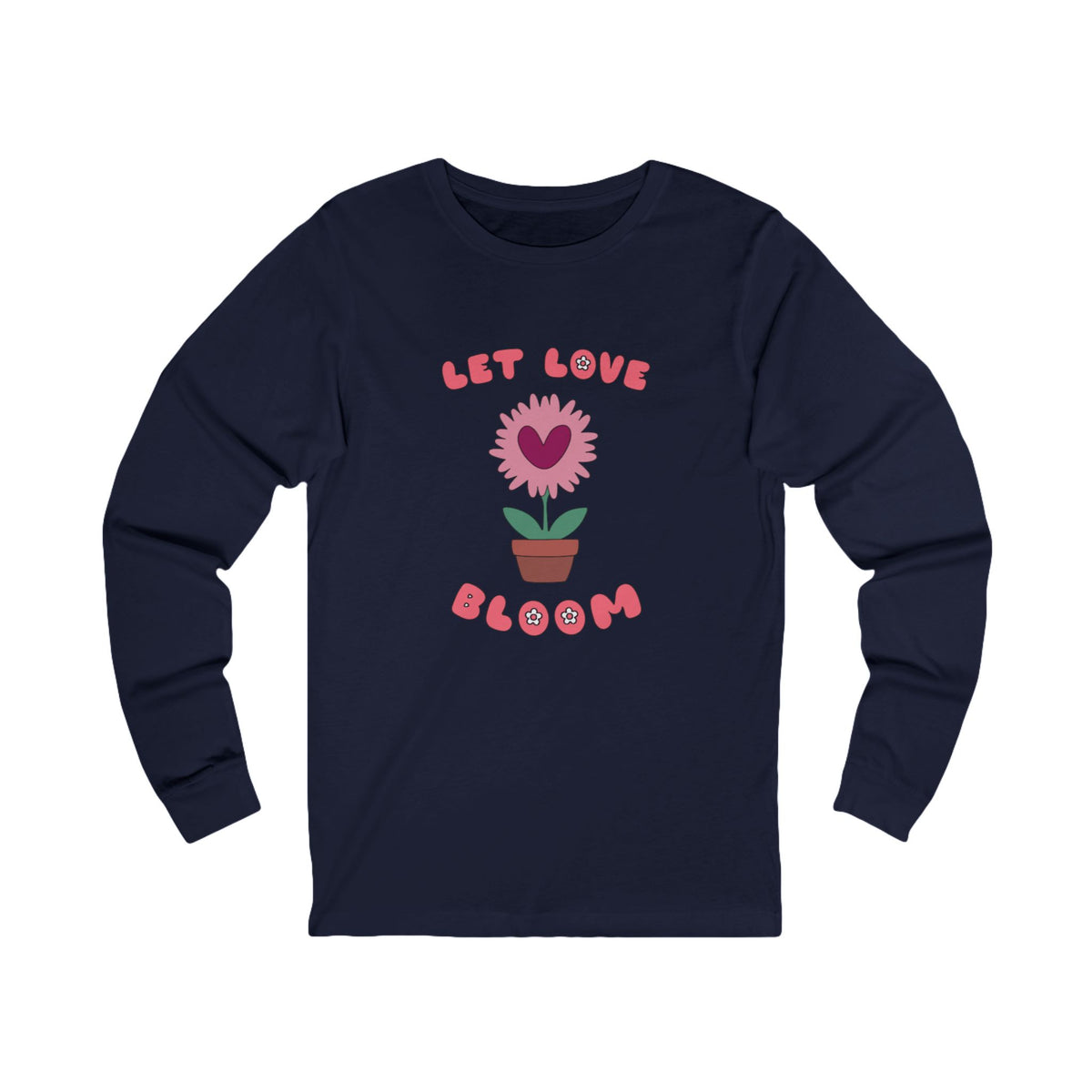 Let Love Bloom Long Sleeve T Shirt